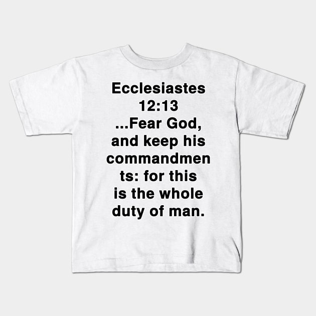 Ecclesiastes 12:13 King James Version Bible Verse Typography Kids T-Shirt by Holy Bible Verses